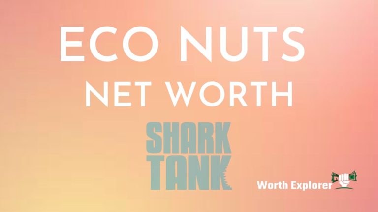 Eco Nuts Net Worth
